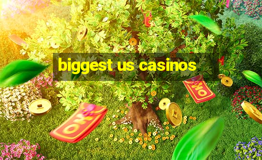 biggest us casinos