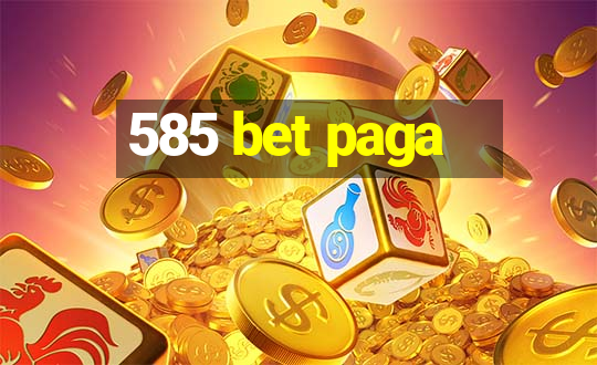 585 bet paga