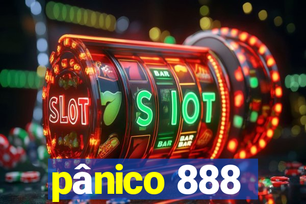 pânico 888