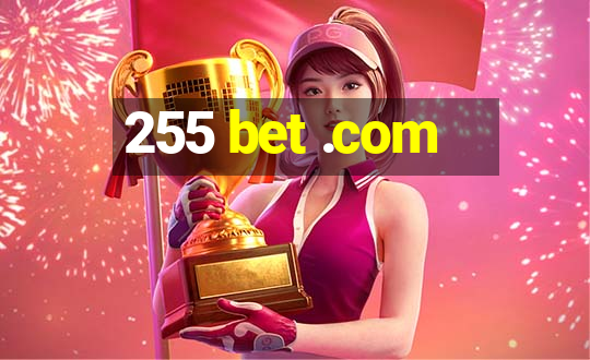 255 bet .com