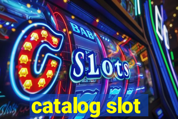 catalog slot