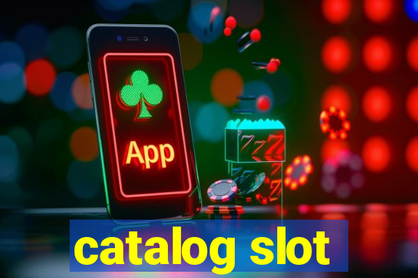 catalog slot