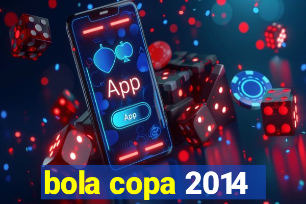 bola copa 2014