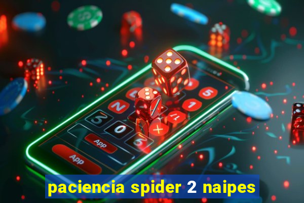 paciencia spider 2 naipes