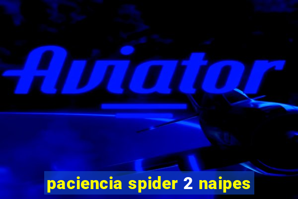 paciencia spider 2 naipes