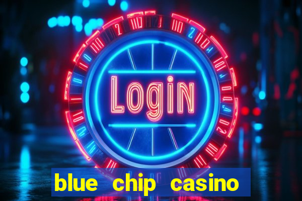 blue chip casino slot machines