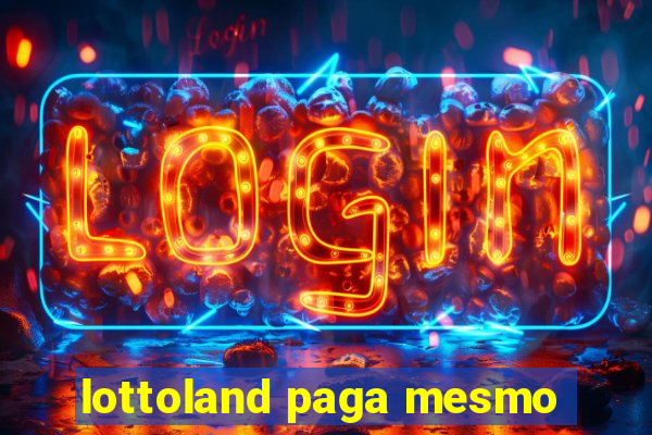 lottoland paga mesmo