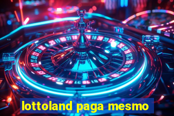 lottoland paga mesmo