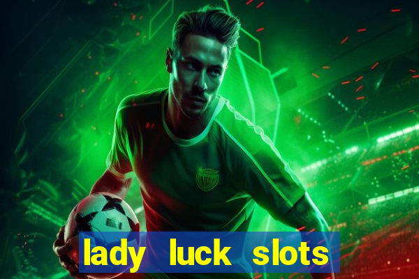 lady luck slots 777 online