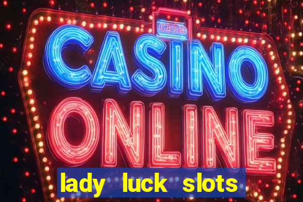 lady luck slots 777 online