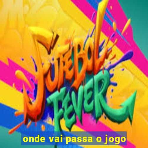 onde vai passa o jogo