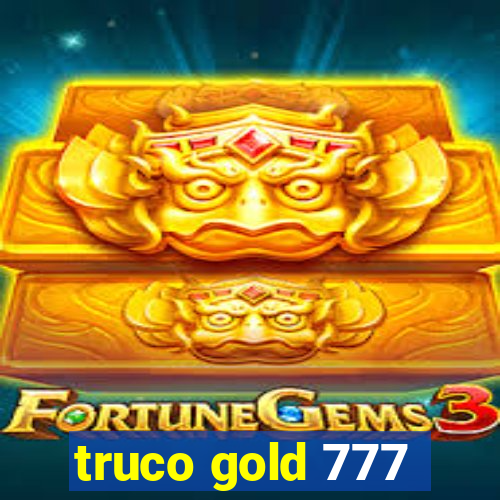 truco gold 777