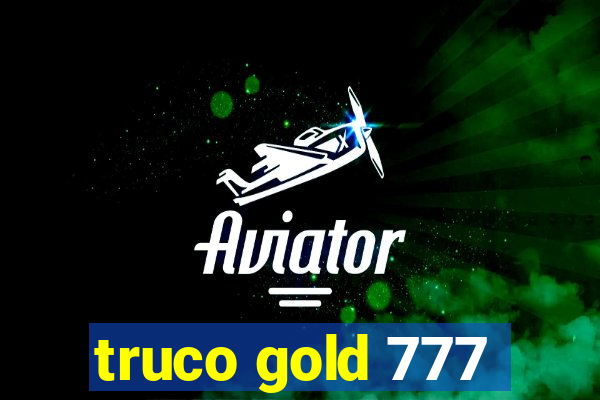 truco gold 777