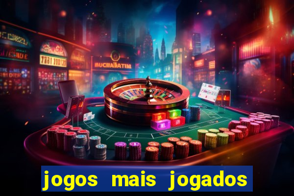 jogos mais jogados do mundo