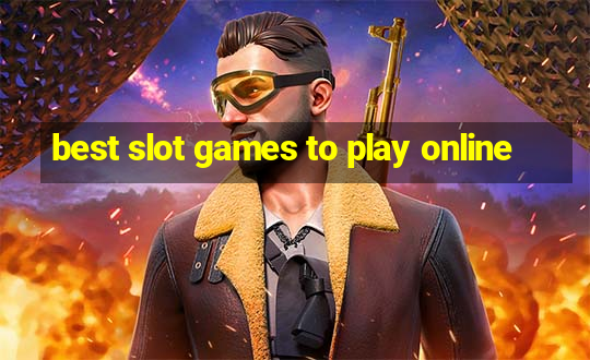 best slot games to play online