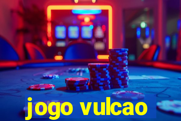 jogo vulcao