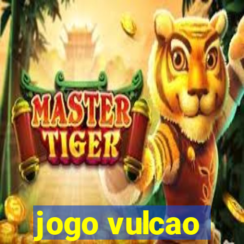 jogo vulcao