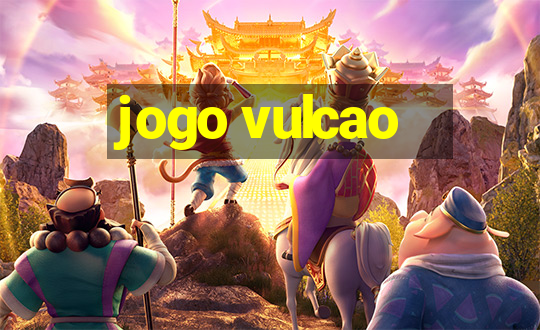 jogo vulcao