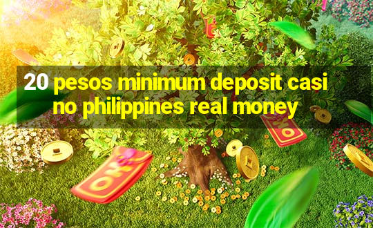 20 pesos minimum deposit casino philippines real money