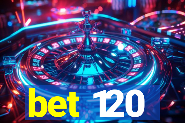 bet 120