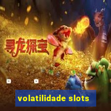 volatilidade slots