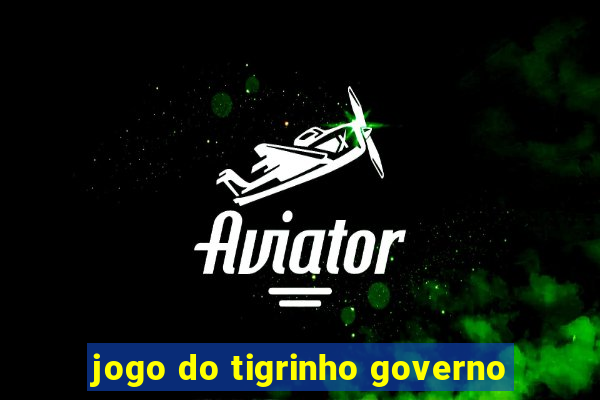 jogo do tigrinho governo