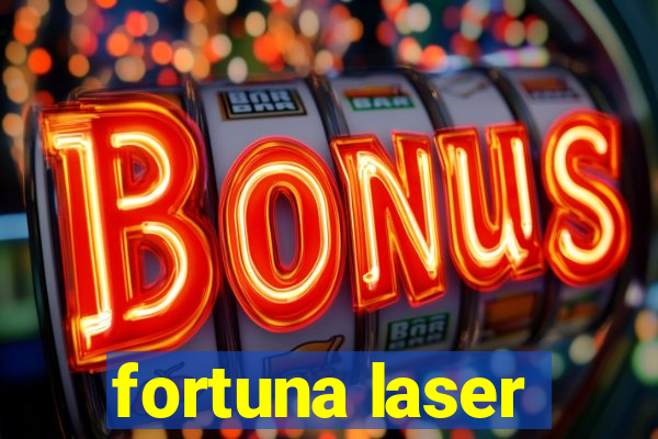 fortuna laser