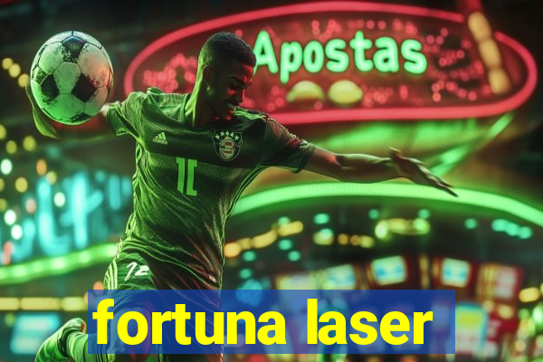 fortuna laser