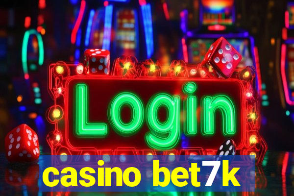 casino bet7k