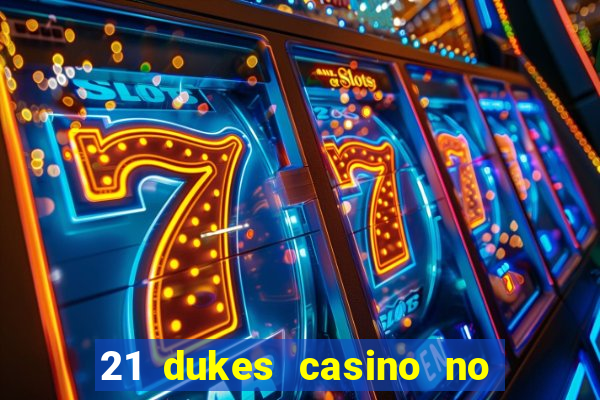 21 dukes casino no deposit bonus codes