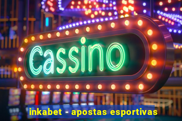 inkabet - apostas esportivas