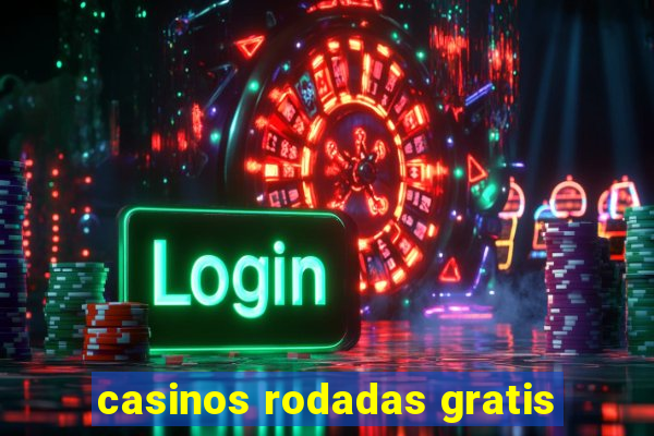 casinos rodadas gratis