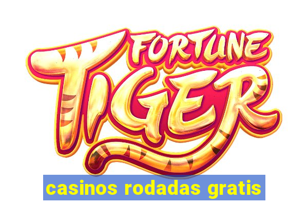 casinos rodadas gratis