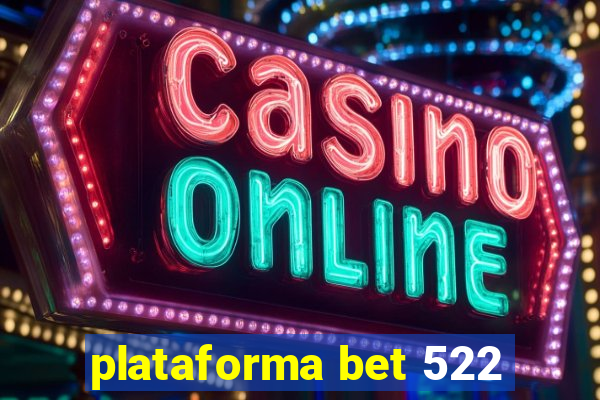 plataforma bet 522