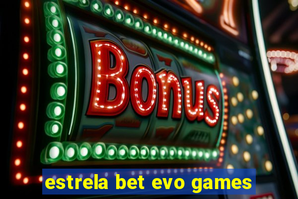 estrela bet evo games