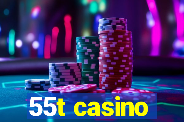 55t casino