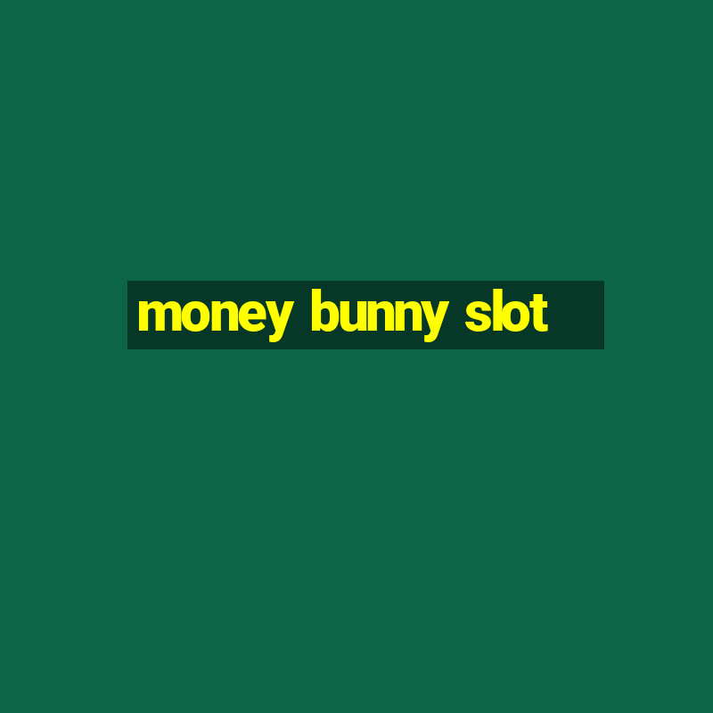 money bunny slot