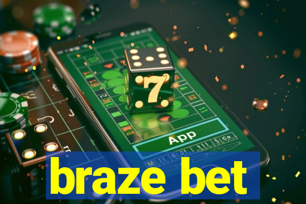 braze bet