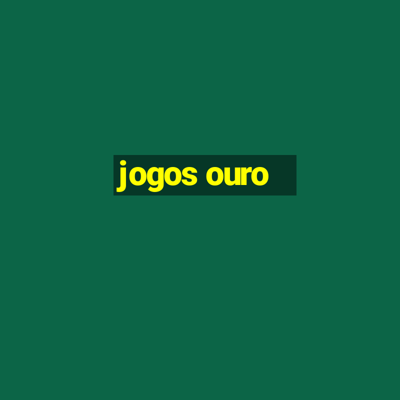 jogos ouro