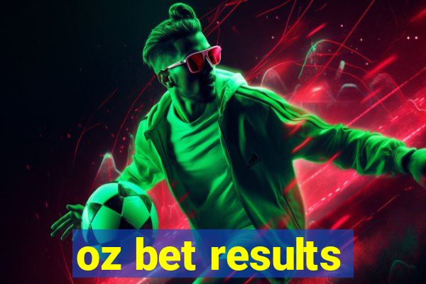 oz bet results