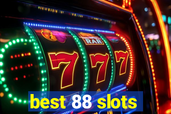 best 88 slots