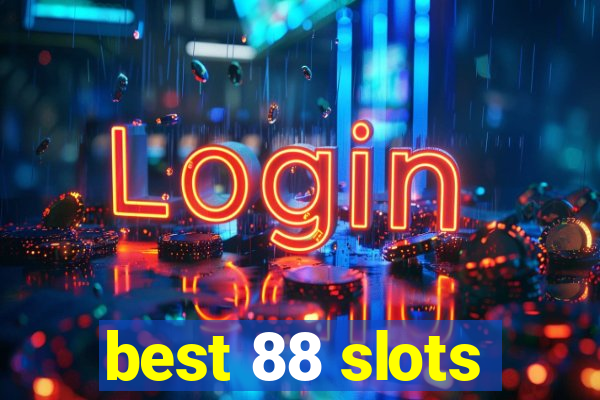 best 88 slots