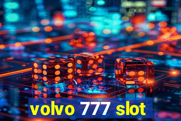 volvo 777 slot