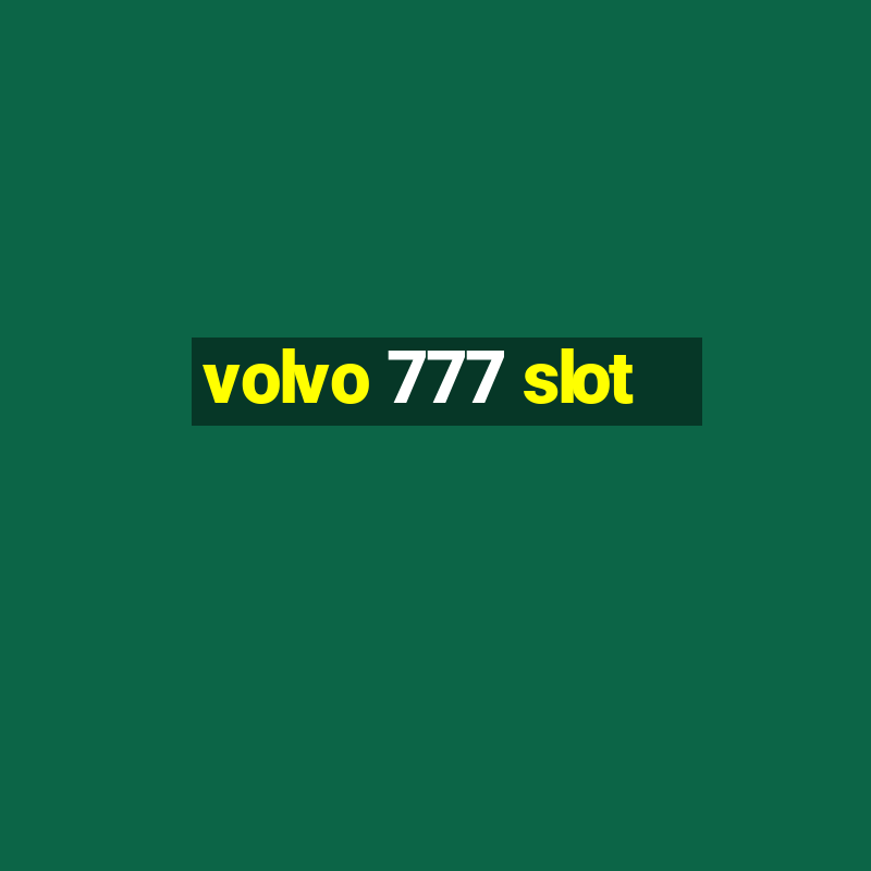 volvo 777 slot