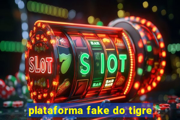 plataforma fake do tigre