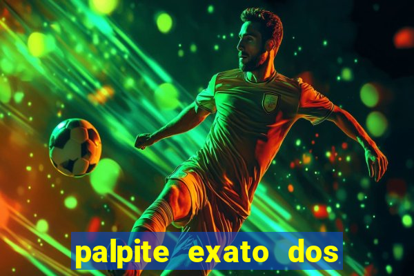 palpite exato dos jogos de amanh?