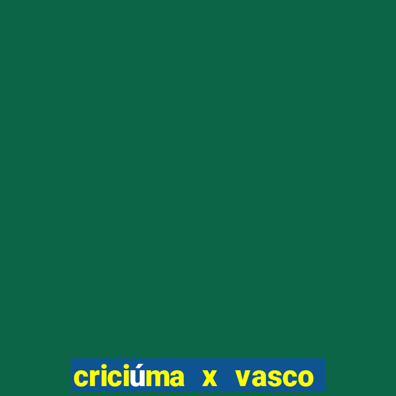 criciúma x vasco da gama