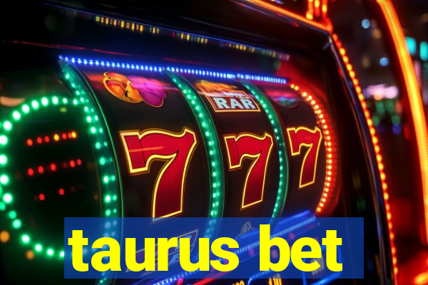 taurus bet