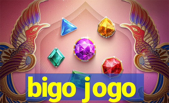 bigo jogo