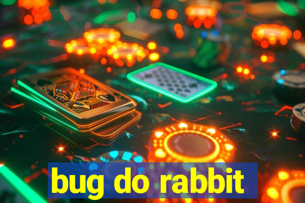 bug do rabbit